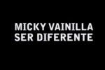 Micky Vainilla: ser diferente